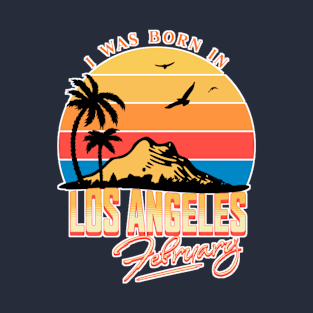 Was born in Los Angeles, February Retro T-Shirt