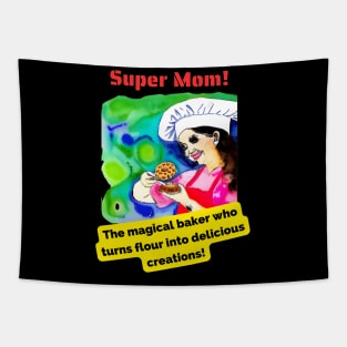Super Mom: The magical baker who turns flour into delicious creations! Tapestry