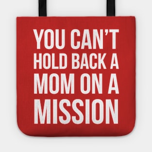 You can't hold back a mom on a mission Tote
