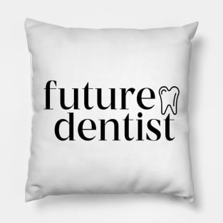 future dentist Pillow