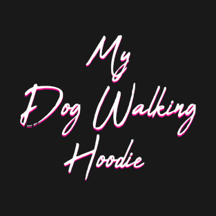 My Dog Walking Hoodie T-Shirt