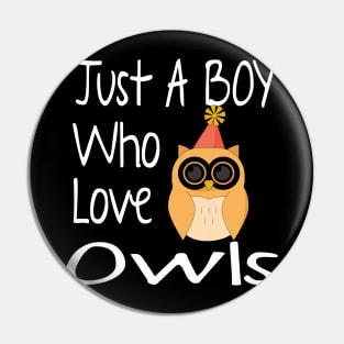 Just A Boy Who Love Owls  Funny Gift Pin