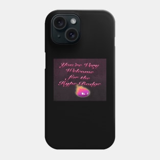 You're Very Welcome for Hype Badge Phone Case