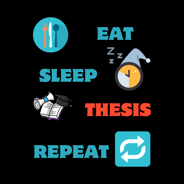 Eat sleep thesis repeat by Yenz4289