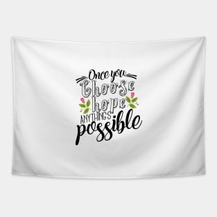 'Once You Choose Hope, Anything's Possible' Cancer Awareness Shirt Tapestry