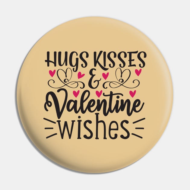 Hugs Kisses and Valentine Wishes Pin by VijackStudio