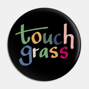 Touch Grass Pin