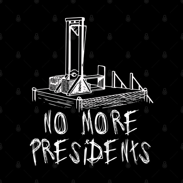 No More Presidents - Guillotine, Revolution by SpaceDogLaika