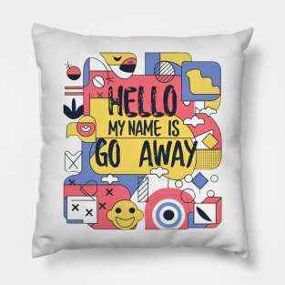 hello my name is go away Pillow