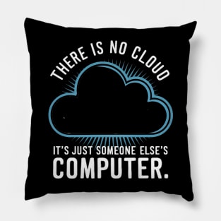 There is no cloud it's just someone else's computer Pillow