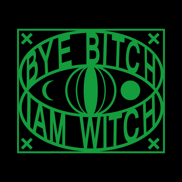 BYE bitch iam witch by vender