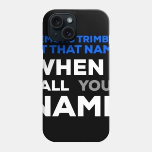 When I Call Your Name Demons Tremble Phone Case