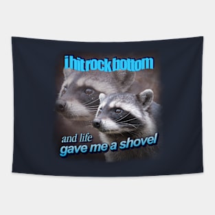 I hit rock bottom and life gave me a shovel raccoon word art Tapestry