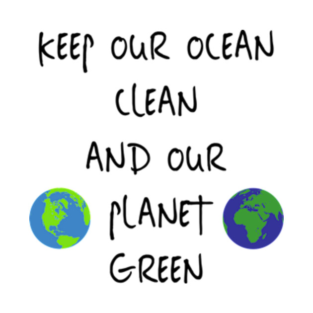 Download Keep Our Ocean Clean And Our Planet Green - Planet Earth ...