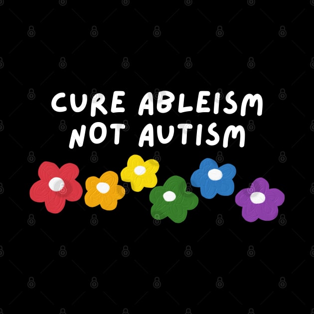 cure ableism, not autism by applebubble