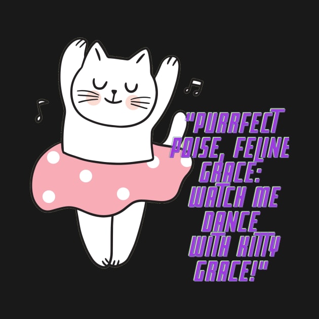 Cat - Purrfect poise, feline grace: whatch me dance with kitty grace! by Amescla