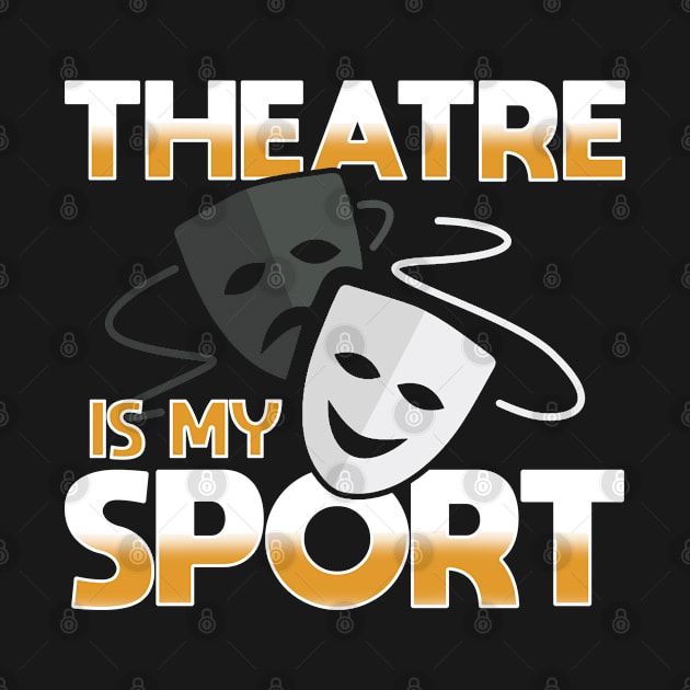 Theatre - Theatre Is My Sport by Kudostees