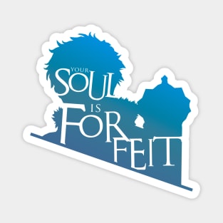 Your Soul Is Forfeit! Magnet