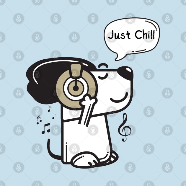 Just Chill - Funny Dog lovers by Syntax Wear