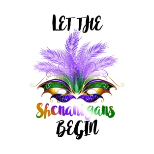 LET THE SHENANIGANS BEGIN T-Shirt