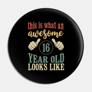 This is What an Awesome 16 Year Old Looks Like Boys Girls Kids Birthday Pin