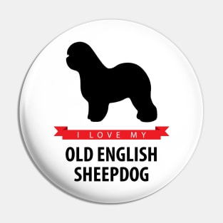 I Love My Old English Sheepdog Pin