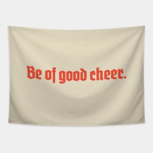 Be of Good Cheer Tapestry