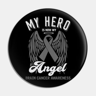 My Hero is Now My Angel Brain Cancer Awareness Grey Ribbon Pin