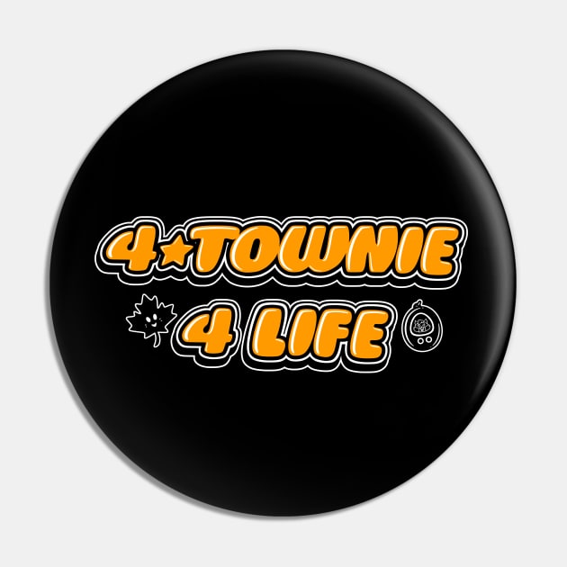 4 Townie 4 Life Pin by wloem