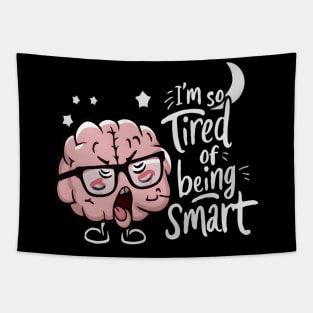 Science Funny Brain Fatigue I’m So Tired of Being Smart Tapestry