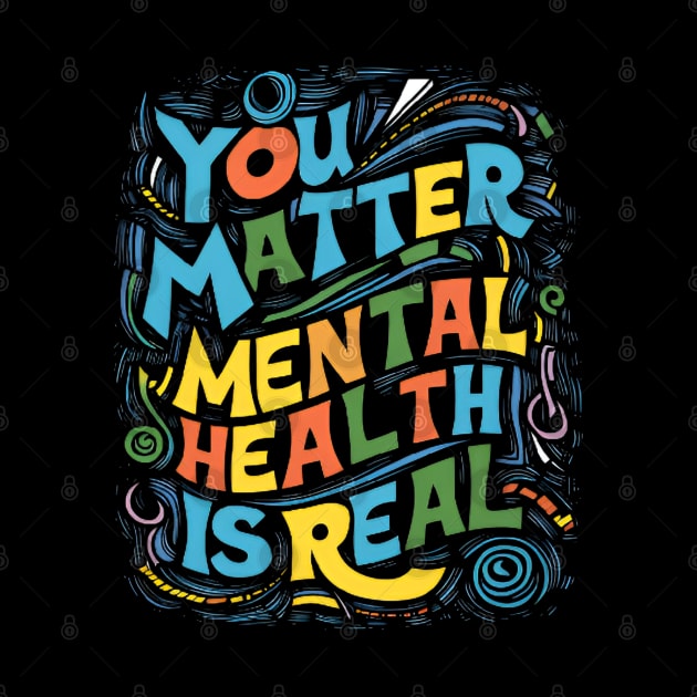 mental care - You Matter: Mental Health is Real by CreationArt8