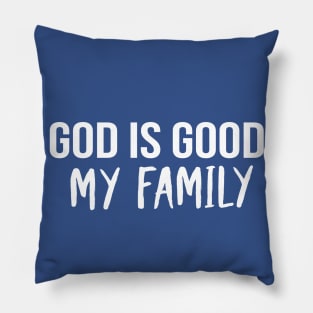 God Is Good My Family Cool Motivational Christian Pillow