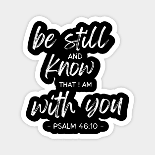 Be Still And Know I Am With You Magnet