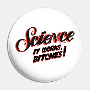 It's Science Bitches by Tai's Tees Pin