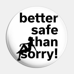 Better safe than sorry | She Pin