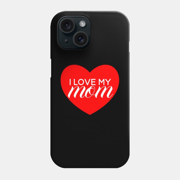 I Love My Mom - Red Heart Phone Case by SpHu24