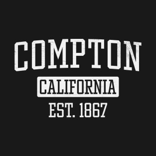 Compton California Est. 1867 - Gangsta Rap Los Angeles Hip Hop T-Shirt