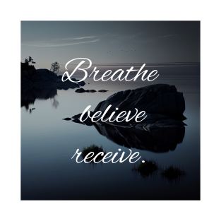 Breathe Believe Receive - Meditation Zen T-Shirt