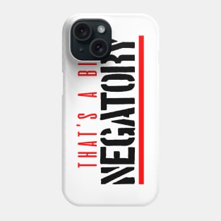 That's a big negatory (black version) Phone Case