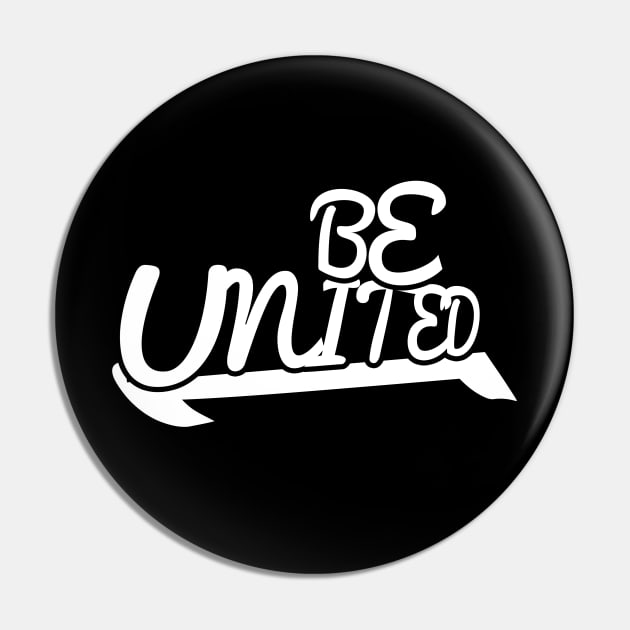 BE UNITED, STYLISH COOL Pin by ArkiLart Design