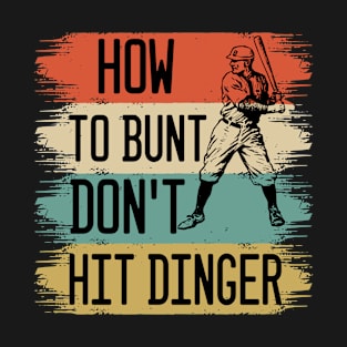 Funny How to Bunt Don't  Hit a Player T-Shirt