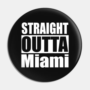 Straight Outta Miami Florida Pin