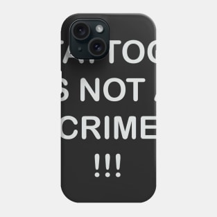 tattoo is not a crime Phone Case