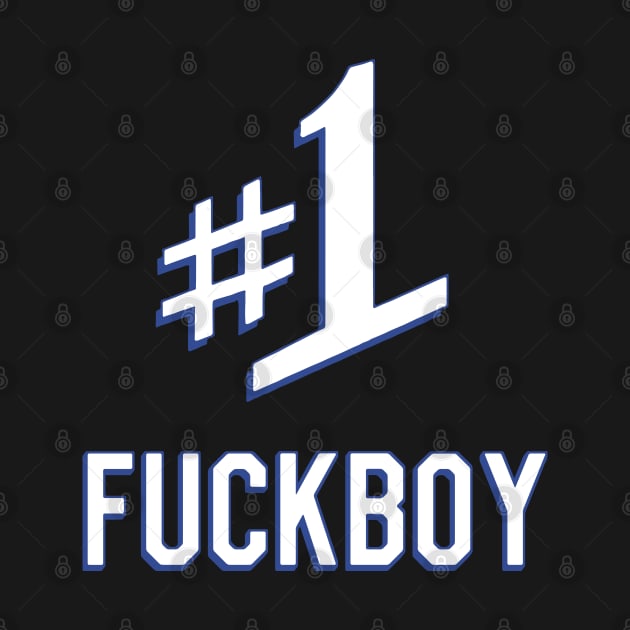 Number One #1 Fuckboy by Flippin' Sweet Gear