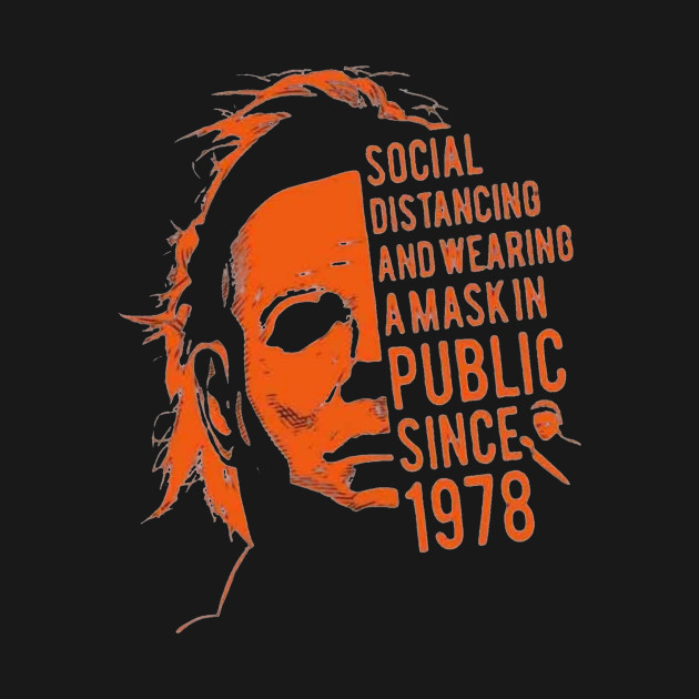 Disover Social Distancing Wearing a Mask In Public Since 1978 Halloween Myers - Halloween Mask Horror Mask - T-Shirt