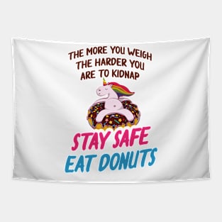 more you weigh harder kidnap Stay Safe Eat donuts Tapestry