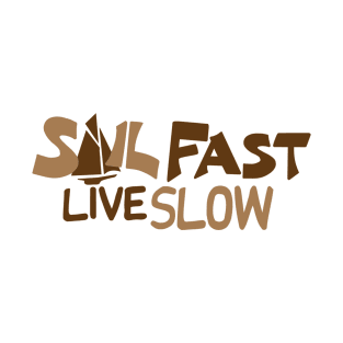 Sail Fast Live Slow boating shirt T-Shirt