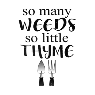 So weeds so little thyme T-Shirt