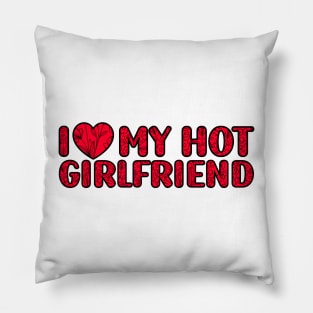 I Love My Hot Girlfriend Pillow