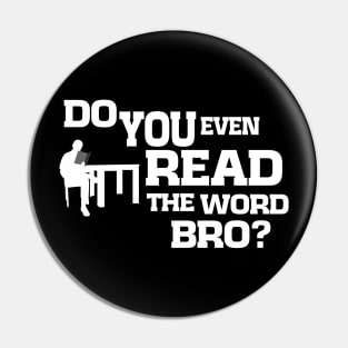 Do You Even Read The Word Bro Pin